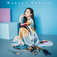 Wakana『Wakana Covers ～Anime Classics～』インタビュー