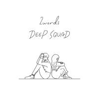 DEEP SQUAD、新曲「2words」の制作背景に迫る