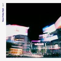 D.Y.T、新作「Tokyo Friday Night」発表