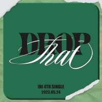 INI、4TH SINGLE「DROP That」発売決定