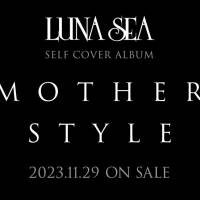LUNA SEA、アルバム『MOTHER』＆『STYLE』２作品をセルフカバー