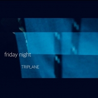 TRIPLANE、新曲「friday night」配信決定