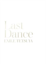 EXILE TETSUYA「LAST DANCE」